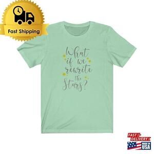 What If We Rewrite The Stars T Shirt Greatest Showman Inspired Unisex